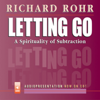 Richard Rohr - Letting Go: A Spirituality of Subtraction artwork