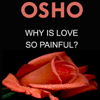 Why Is Love So Painful? - Osho