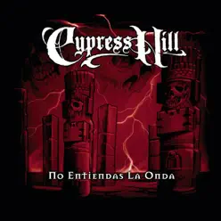 No Entiendes la Onda (How I Could Just Kill a Man) - EP - Cypress Hill