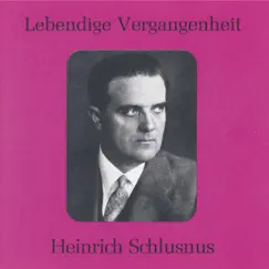 Lebendige Vergangenheit - Heinrich Schlusnus by Heinrich Schlusnus album reviews, ratings, credits