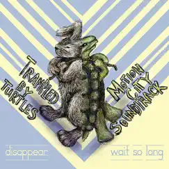 Wait So Long / Disappear - Single by Motion City Soundtrack & Trampled By Turtles album reviews, ratings, credits