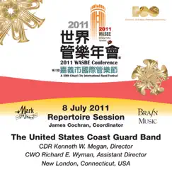 2011 WASBE Chiayi City, Taiwan: July 8th Repertoire Session - The United States Coast Guard Band by Kenneth W. Megan, The United States Coast Guard Band, Jim Cochran & Richard E. Wyman album reviews, ratings, credits