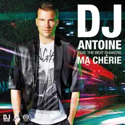 Ma chérie (feat. The Beat Shakers) [Remixes] - EP - Dj Antoine