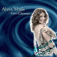 I'm Gone by Alana Marie album reviews, ratings, credits