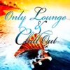 Only Lounge and Chill Out, Vol. 1 (The Best in Ibiza Sunset and Balearic Café Chillout Music)