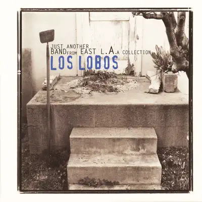 Just Another Band From East L.A.: A Collection - Los Lobos