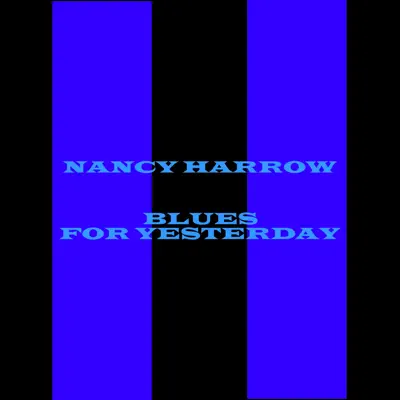 Blues For Yesterday - Nancy Harrow Blues For Yesterday - Nancy Harrow