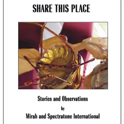 Share This Place - Stories and Observations - Mirah Share This Place - Stories and Observations - Mirah