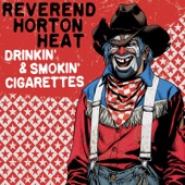 The Reverend Horton Heat - Drinkin' & Smokin' Cigarettes