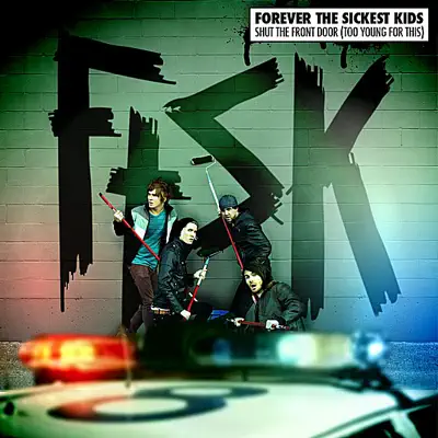 Shut the Front Door (Too Young for This) - Single - Forever The Sickest Kids