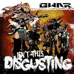 Isn't This Disgusting - Single by GWAR album reviews, ratings, credits