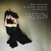 Ballroom & Slow Dance Classics: Passion