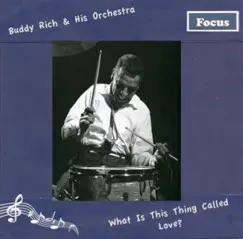 What Is This Thing Called Love by Buddy Rich and His Orchestra album reviews, ratings, credits