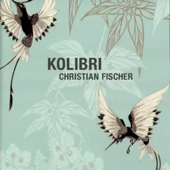 Kolibri by Christian Fischer album reviews, ratings, credits