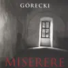Górecki: Miserere album lyrics, reviews, download