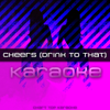 Cheers (Drink to That) [Karaoke Version With Hook] - Cheers