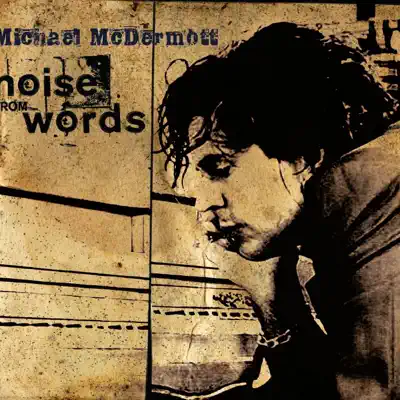 Noise from Words (Bonus Track Version) - Michael McDermott