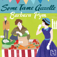 Barbara Pym - Some Tame Gazelle (Unabridged) artwork