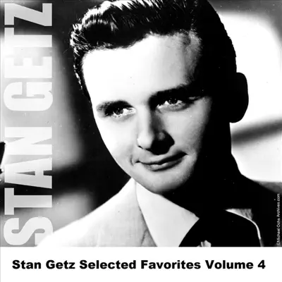 Stan Getz Selected Favorites, Volume 4 - Stan Getz