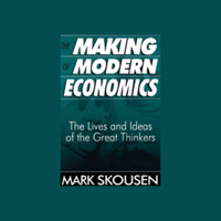 Mark Skousen - The Making of Modern Economics: The Lives and Ideas of the Great Thinkers (Unabridged) artwork