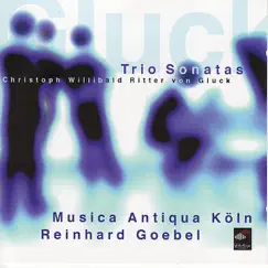 Gluck: Trio Sonatas by Musica Antique Köln & Reinhard Goebel album reviews, ratings, credits