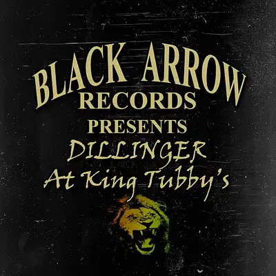 Black Arrow Presents Dillinger at King Tubby's - Dillinger Black Arrow Presents Dillinger at King Tubby's - Dillinger