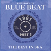 The History Of Blue Beat 1961 Part 1 (The Best In Ska) artwork