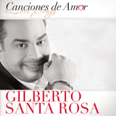 Canciones de Amor: Gilberto Santa Rosa - Gilberto Santa Rosa