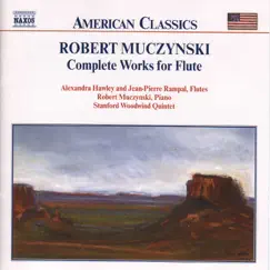 Muczynski: Works for Flute (Complete) by Stanford Woodwind Quintet, Jean-Pierre Rampal, Alexandra Hawley, Robert Muczynski, Gregory Dufford & Rufus Olivier album reviews, ratings, credits