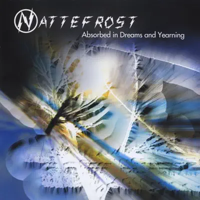 Absorbed in Dreams and Yearning - Nattefrost Absorbed in Dreams and Yearning - Nattefrost