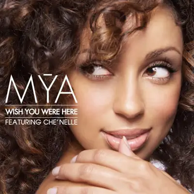 Wish You Were Here (feat. Che'Nelle) - Mya