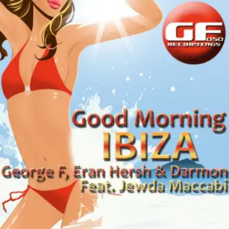 Good Morning Ibiza (Accapella) by George F, Eran Hersh & Darmon song reviws