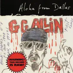 Aloha from Dallas - G.G. Allin