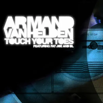 Touch Your Toes (feat. Fat Joe & BL) - Armand Van Helden Touch Your Toes (feat. Fat Joe & BL) - Armand Van Helden