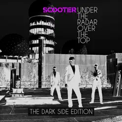 Under the Radar Over the Top (The Dark Side Edition) - Scooter