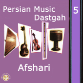 Persian Music Dastgah, Vol. 5 (Afshari) - Ahmad Ebadi