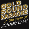 Ring Of Fire (Karaoke Version) [in the Style of Johnny Cash] - Goldsound Karaoke