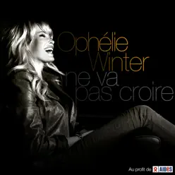 Ne va pas croire - Single - Ophelie Winter Ne va pas croire - Single - Ophelie Winter