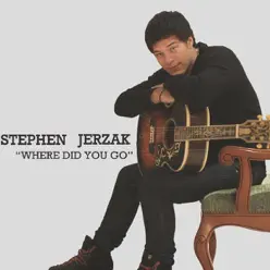 Where Did You Go - Single - Stephen Jerzak