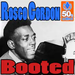 Booted (Digitally Remastered) - Single by Rosco Gordon album reviews, ratings, credits
