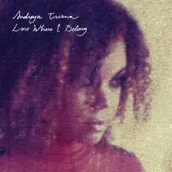 Lost Where I Belong - Andreya Triana Lost Where I Belong - Andreya Triana