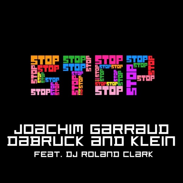 Stop (feat. DJ Roland Clark) - EP - Joachim Garraud & Dabruck & Klein