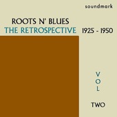 Roots N' Blues: The Retrospective: 1925-1950, Vol. Two