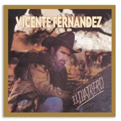 El Cuatrero - Vicente Fernández