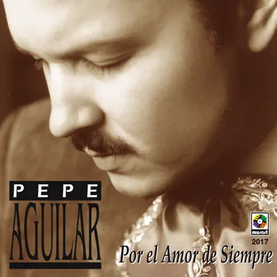 Por el Amor de Siempre - Pepe Aguilar