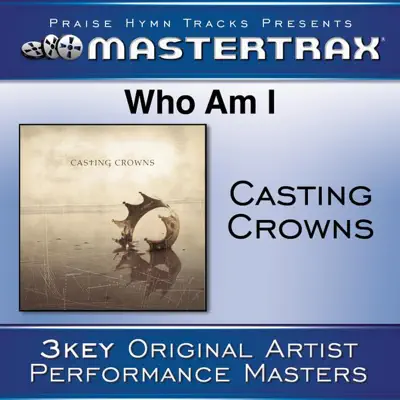 Who Am I (Performance Tracks) - EP - Casting Crowns