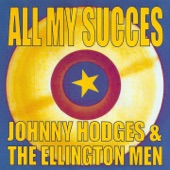 All My Succes - Johnny Hodges & the Ellington Men artwork