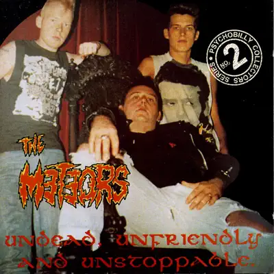 Undead, Unfriendly and Unstoppable - The Meteors Undead, Unfriendly and Unstoppable - The Meteors
