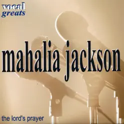 Vocal Greats - the Lords Prayer - Mahalia Jackson