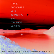 The Voyage: An Opera In Three Acts - Landestheater Linz & Philip Glass
